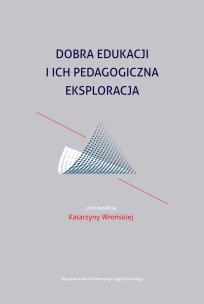 Okładka książki Dobra edukacji i ich pedagogiczna eksploracja
