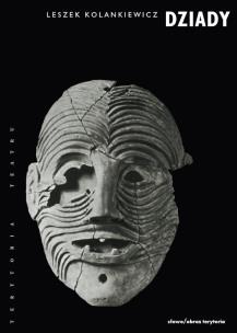 Okładka książki Dziady. Teatr święta zmarłych