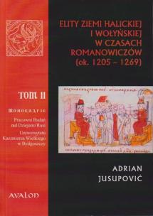 Okładka książki Elity ziemi halickiej i wołyńskiej w czasach Romanowiczów (ok. 1205-1269)