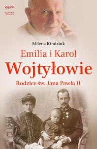 Okładka książki Emilia i Karol Wojtyłowie rodzice św. Jana Pawła ii