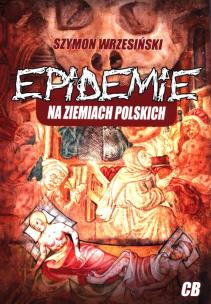 Okładka książki Epidemie na ziemiach polskich i ich skutki społeczne, polityczne i religijne
