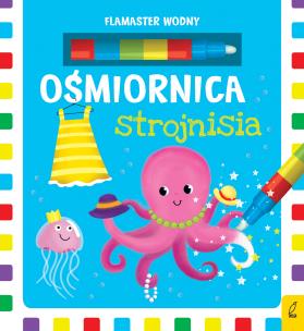 Flamaster wodny Ośmiornica strojnisia. Autor: Opracowanie zbiorowe. Multiszop.pl Okładka książki Flamaster wodny Ośmiornica strojnisia