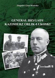 Okładka książki Generał brygady Kaziemierz Orlik-Łukoski