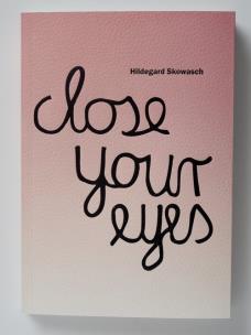 Okładka książki Hildegard Skowash Close your eyes Katalog wystawy