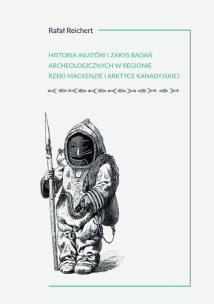 Okładka książki Historia Inuitów i zarys badań archeologicznych w regionie rzeki Mackenzie i kanadyjskiej Arktyce