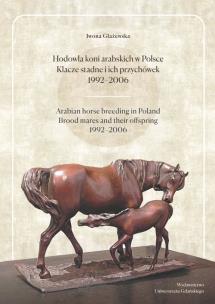Okładka książki Hodowla koni arabskich w Polsce. Klacze stadne i ich przychówek 1992-2006
