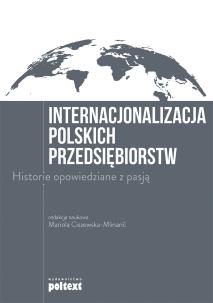 Okładka książki Internacjonalizacja polskich przedsiębiorstw. Historie opowiedziane z pasją