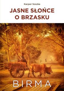Okładka książki Jasne słońce o brzasku. Birma