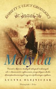 Okładka książki Kobiety z ulicy Grodzkiej. Matylda DL