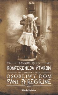 Konferencja ptaków. Autor: Ransom Riggs, Małgorzata Hesko-Kołodzińska. Multiszop.pl Okładka książki Konferencja ptaków