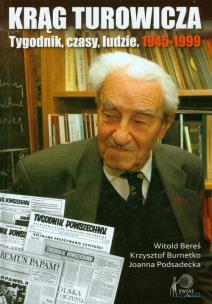 Okładka książki Krąg Turowicza. Tygodnik, czasy, ludzie. 1945-1999