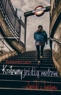 Okładka książki Królewny jeżdżą metrem. Zapiski z Londynu