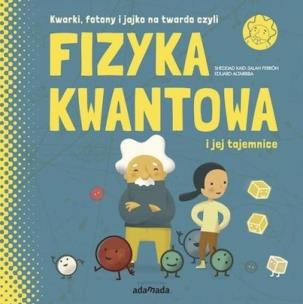 Okładka książki Kwarki, fotony i jajko na twardo, czyli Fizyka...