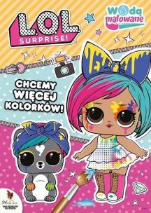 Okładka książki L.O.L. Surprise! Wodą malowane. Chcemy więcej...