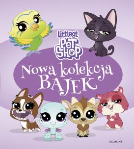Okładka książki Littlest Pet Shop. Nowa kolekcja bajek