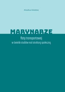 Okładka książki Marynarze floty transportowej w świetle studiów nad strukturą społeczną
