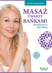 Okładka książki MASAŻ TWARZY BAŃKAMI NATYCHMIASTOWY EFEKT LIFTINGU
