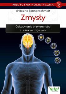 Medycyna holistyczna Tom 10 Zmysły. Autor: Rosina Sonnenschmidt. Multiszop.pl Okładka książki Medycyna holistyczna Tom 10 Zmysły