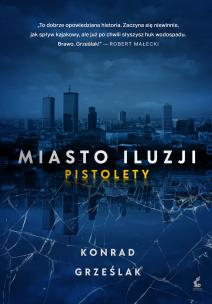 Okładka książki Miasto iluzji. Pistolety