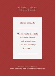 Okładka książki Między nauką a polityką. Działalność naukowa i społeczno-polityczna Aleksandra Hilferdinga (1831-187
