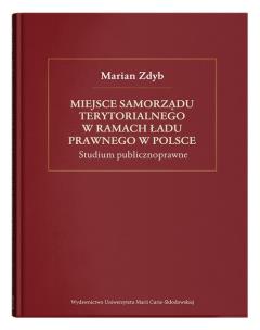 Okładka książki Miejsce samorządu terytorialnego w ramach ładu prawnego w Polsce.