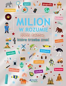 Milion w rozumie 1000 faktów które musisz znać. Autor: Opracowanie zbiorowe. Multiszop.pl Okładka książki Milion w rozumie 1000 faktów które musisz znać