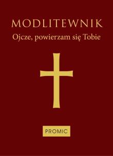 Okładka książki Modlitewnik Ojcze, powierzam się Tobie (bordo)
