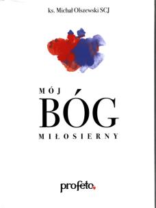 Mój Bóg miłosierny - Audiobook. Autor: ks. Michał Olszewski SCJ. Multiszop.pl Okładka książki Mój Bóg miłosierny - Audiobook
