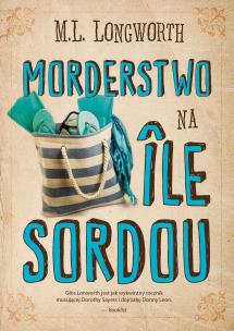 Morderstwo na Ile Sordou Verlaque i Bonnet na tropie. Autor: M. L. Longworth. Multiszop.pl Okładka książki Morderstwo na Ile Sordou Verlaque i Bonnet na tropie
