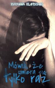 Okładka książki Mówili, że umiera się tylko raz