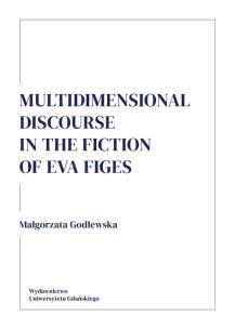 Okładka książki Multidimensional discourse in the fiction of Eva Figes
