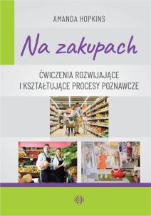 Okładka książki Na zakupach Ćwiczenia rozwijające i kształtujące procesy poznawcze