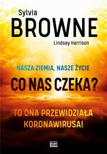 Nasza Ziemia, nasze życie. Co nas czeka?. Autor: Sylvia Browne, Lindsay Harrison. Multiszop.pl Okładka książki Nasza Ziemia, nasze życie. Co nas czeka?