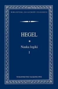 Nauka logiki Tom 1. Autor: Hegel Georg Wilhelm Friedrich. Multiszop.pl Okładka książki Nauka logiki Tom 1