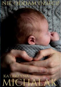 Okładka książki Nie oddam dzieci wyd. 2