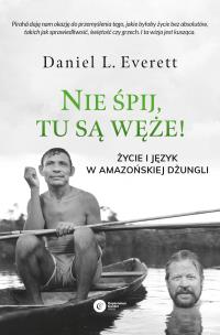 Okładka książki NIE ŚPIJ TU SĄ WĘŻE ŻYCIE I JĘZYK W AMAZOŃSKIEJ DŻUNGLI