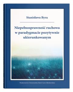 Okładka książki Niepełnosprawność ruchowa w paradygmacie pozytywnie ukierunkowanym