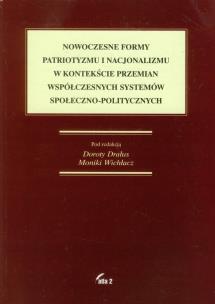 Okładka książki Nowoczesne formy patriotyzmu i nacjonalizmu w kontekście przemian współczesnych systemów społeczno-politycznych