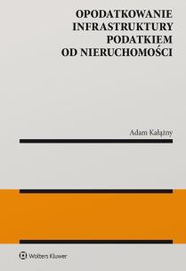 Okładka książki Opodatkowanie infrastruktury podatkiem od nieruchomości
