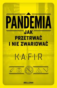 Pandemia. Jak przetrwać i nie zwariować. Autor: Kafir. Multiszop.pl Okładka książki Pandemia. Jak przetrwać i nie zwariować
