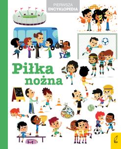 Okładka książki Pierwsza encyklopedia Piłka nożna