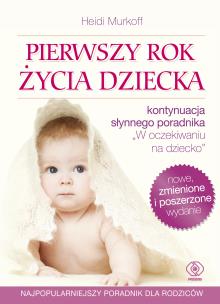 Pierwszy rok życia dziecka. Autor: Heidi Murkoff. Multiszop.pl Okładka książki Pierwszy rok życia dziecka