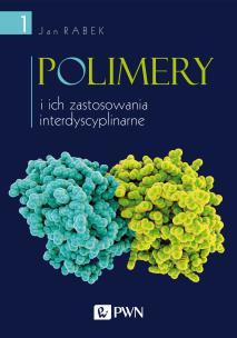 Polimery i ich zastosowania interdyscyplinarne Tom 1. Autor: Rabek Jan F.. Multiszop.pl Okładka książki Polimery i ich zastosowania interdyscyplinarne Tom 1