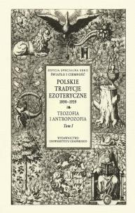 Opakowanie Polskie Tradycje Ezoteryczne 1890-1939 Tom I Teozofia i antropozofia