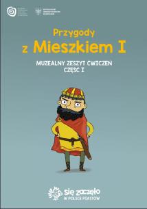 Okładka książki Przygody z Mieszkiem I. Muzealny zeszyt ćwiczań Część 1