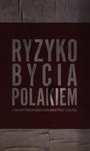 Okładka książki Ryzyko bycia Polakiem Z Janem Polkowskim rozmawia Piotr Legutko