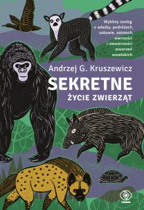Sekretne życie zwierząt. Autor: Kruszewicz Andrzej G.. Multiszop.pl Okładka książki Sekretne życie zwierząt