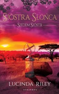 Siostra Słońca. Cykl Siedem Sióstr. Tom 6. Autor: Riley Lucinda. Multiszop.pl Okładka książki Siostra Słońca. Cykl Siedem Sióstr. Tom 6