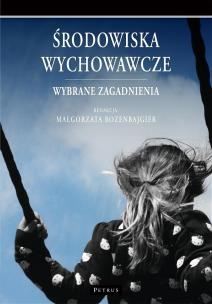 Okładka książki ŚRODOWISKA WYCHOWAWCZE WYBRANE ZAGADNIENIA