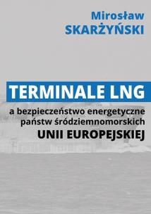 Okładka książki Terminale LNG a bezpieczeństwo energetyczne państw środziemnomorskich Unii Europejskiej